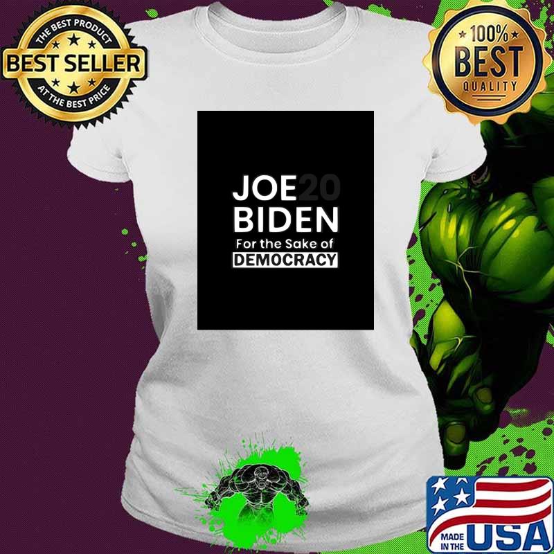 Joe Biden For Sake Democracy White Grey Shirt Ladies tee Joe Biden For Sake Democracy White Grey Shirt Ladies tee