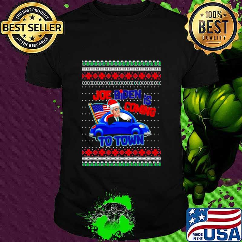 Joe Biden Is Coming To Town Wear Hat Santa Car American Flag Ugly Christmas Shirt