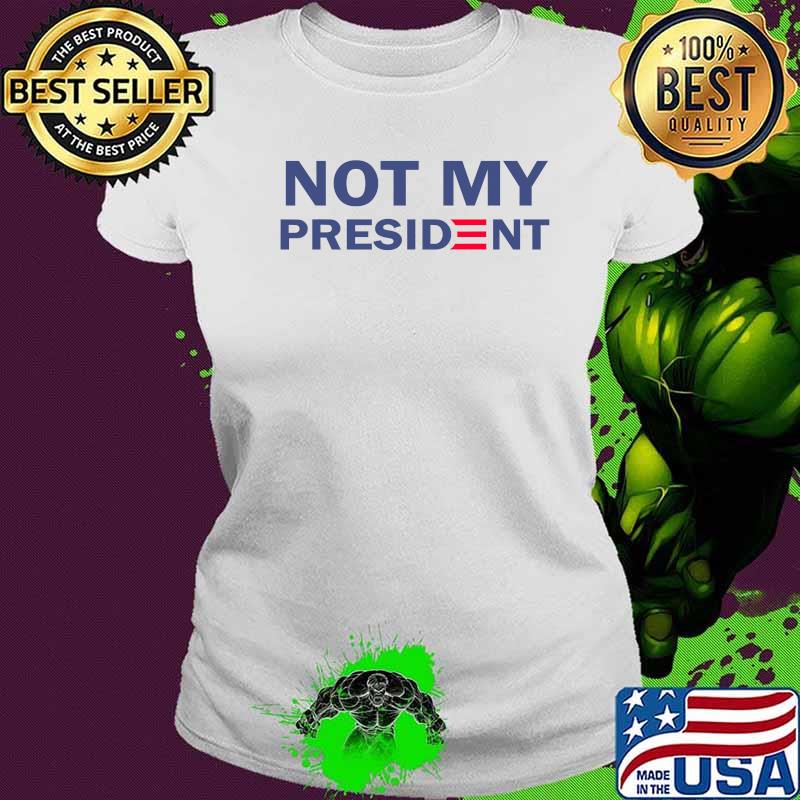 Joe Biden Is Not My President Election Shirt Ladies tee Joe Biden Is Not My President Election Shirt Ladies tee