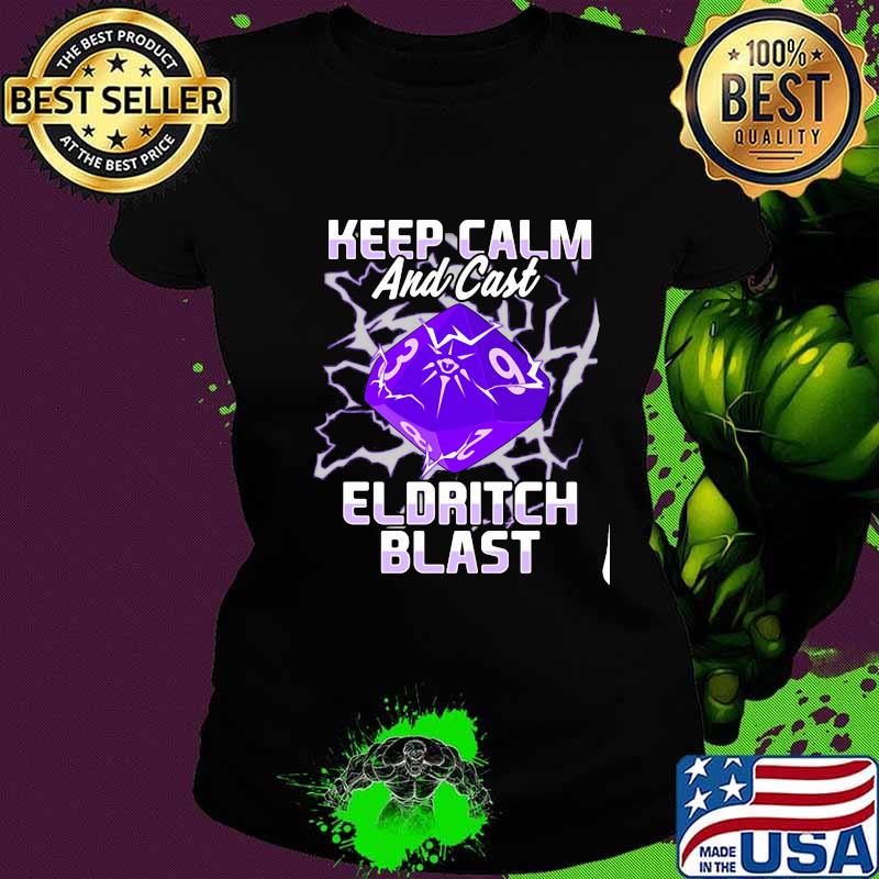 Keep Calm And Cast Eldritch Blast Shirt Ladies tee Keep Calm And Cast Eldritch Blast Shirt Ladies tee