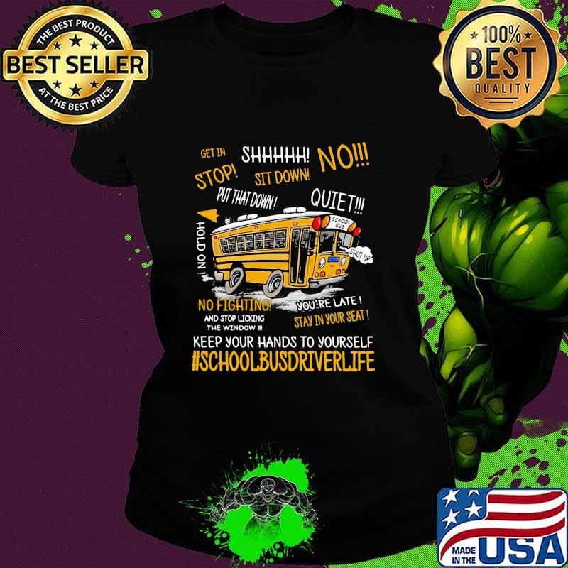 Keep Your Hands To Yourself School Busdriver Life Shirt Ladies tee Keep Your Hands To Yourself School Busdriver Life Shirt Ladies tee