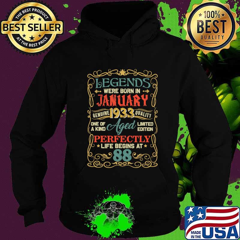 Legends Were Born In January 1933 Aged Perfectly 88th Birthday Shirt Hoodie Legends Were Born In January 1933 Aged Perfectly 88th Birthday Shirt Hoodie