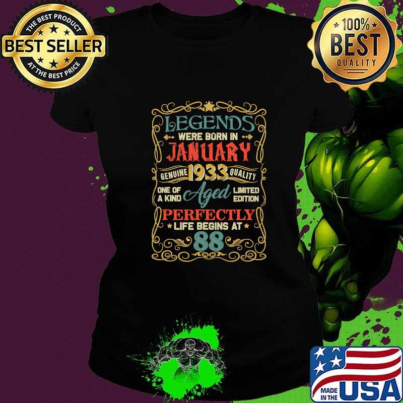 Legends Were Born In January 1933 Aged Perfectly 88th Birthday Shirt Ladies tee Legends Were Born In January 1933 Aged Perfectly 88th Birthday Shirt Ladies tee