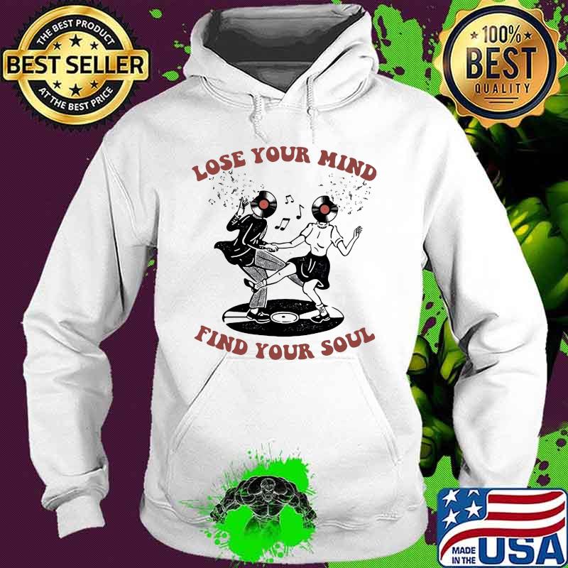Lose Your Mind Find Your Soul Swing Dance Shirt Hoodie Lose Your Mind Find Your Soul Swing Dance Shirt Hoodie