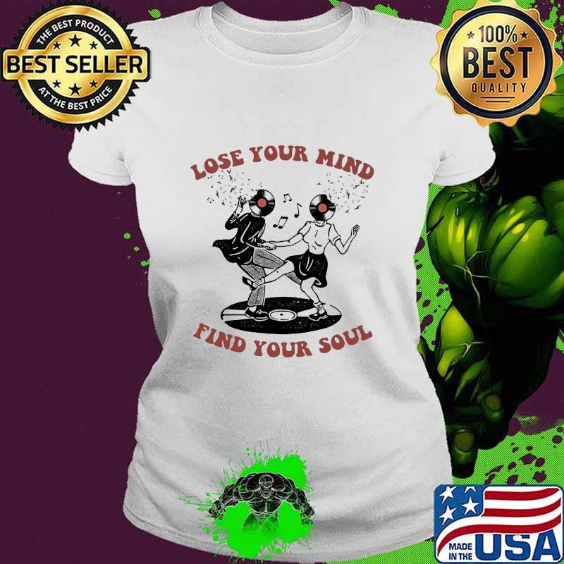 Lose Your Mind Find Your Soul Swing Dance Shirt Ladies tee Lose Your Mind Find Your Soul Swing Dance Shirt Ladies tee