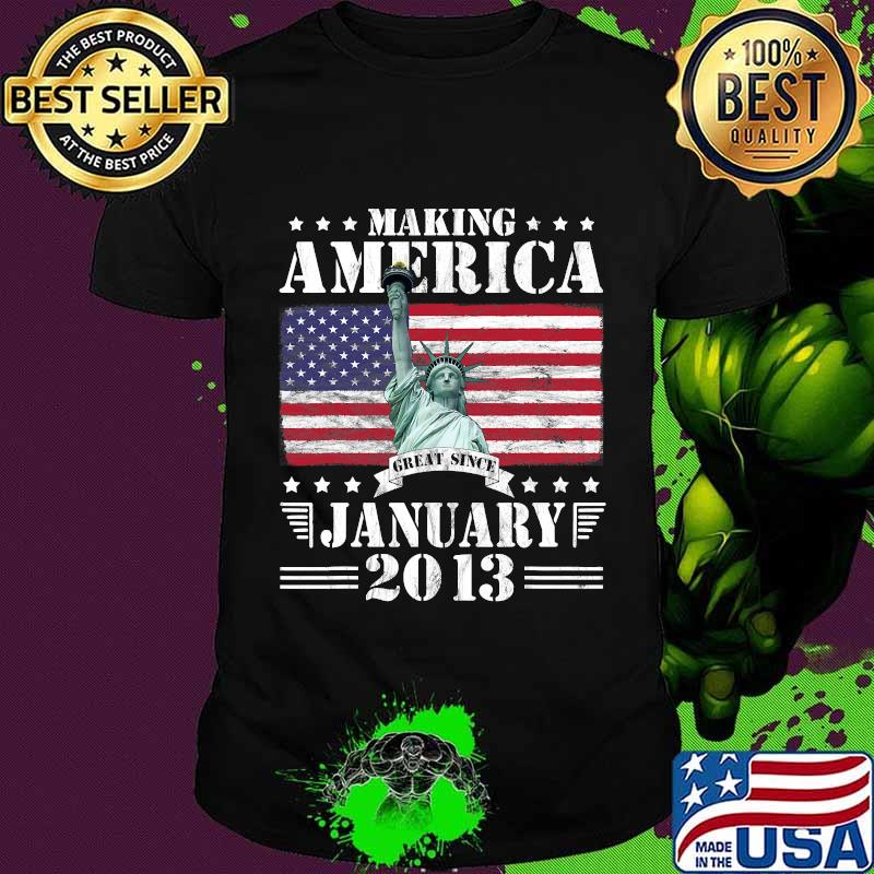 Making America Great Since January 2013 Birthday 8 Years S tatue of Liberty American FLag Shirt