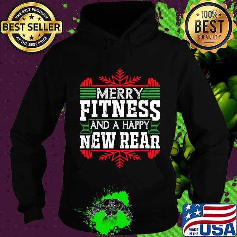 Merry Fitness And A Happy New Rear Workout Gym Shirt Hoodie Merry Fitness And A Happy New Rear Workout Gym Shirt Hoodie