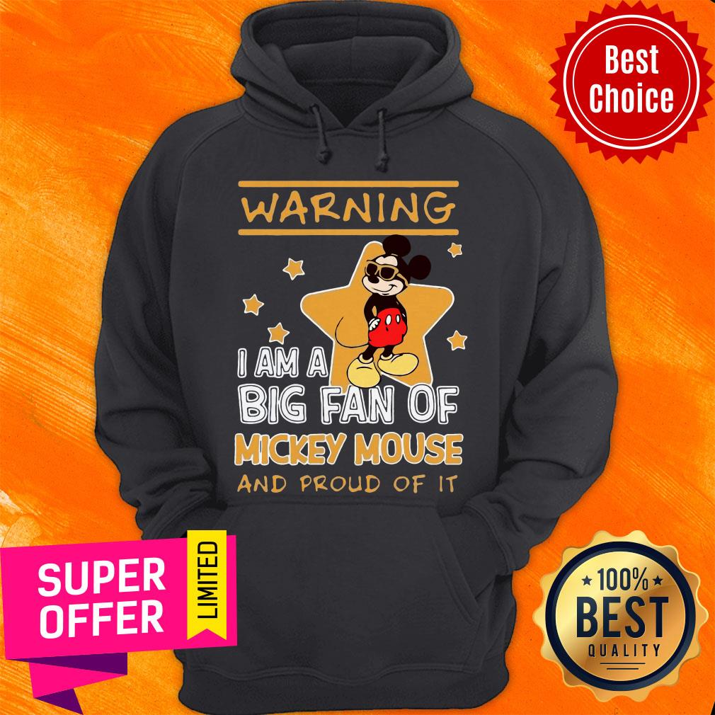 Mickey Mouse Warning I Am A Big Fan Of Mickey Mouse And Proud Of It Shirt
