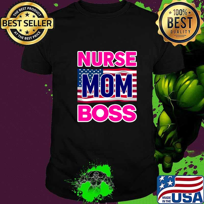 Mother's Day Nurse Mom Boss Us Flag Shirt