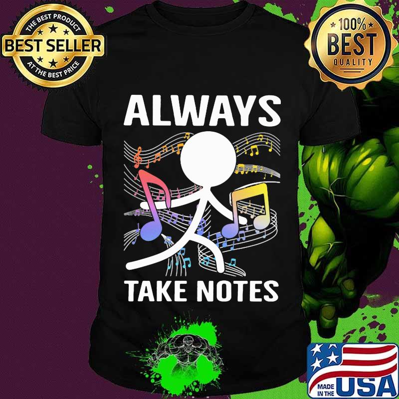 Music Always Take Notes Shirt