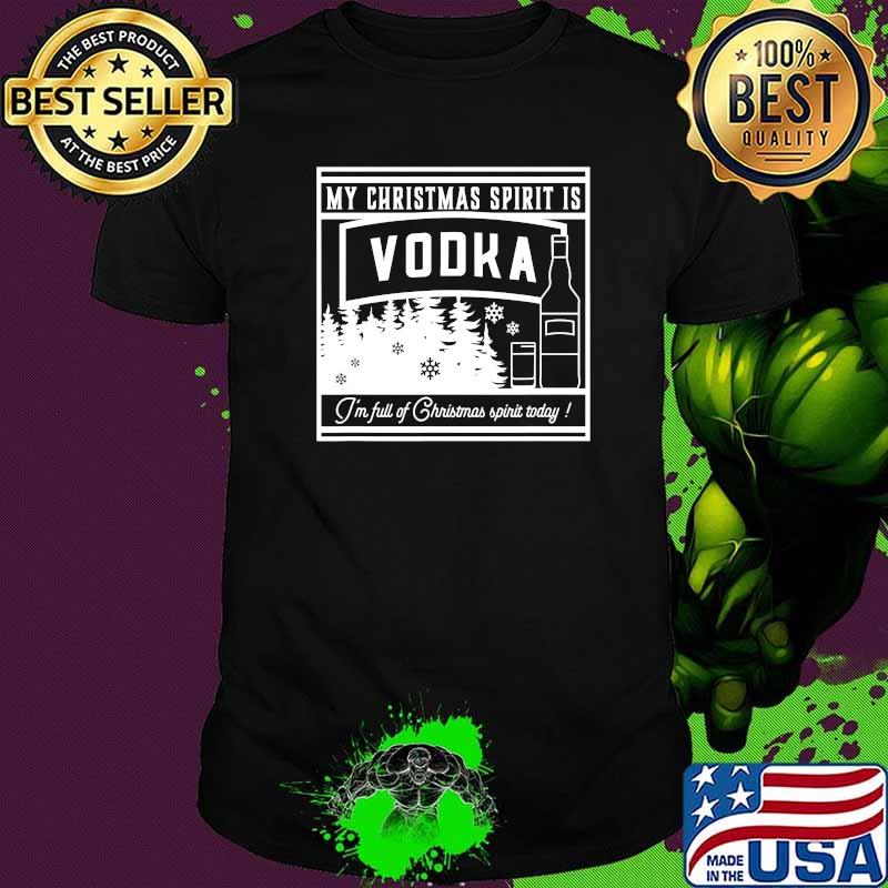 My Christmas Spirit is Vodka funny drinker's holiday novelty T-Shirt