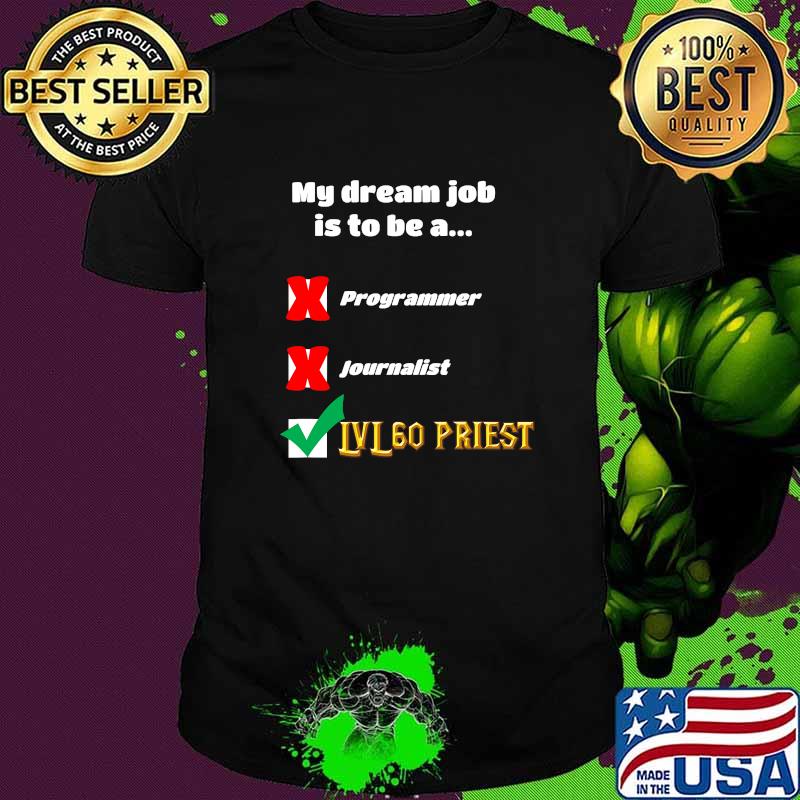 My Dream Job Is To Be A Programmer Journalist Priest Wow Shirt