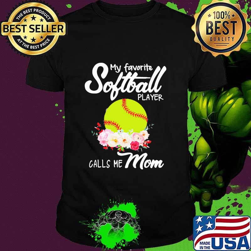 My Favorite Soflball Player Calls Me Mom Shirt