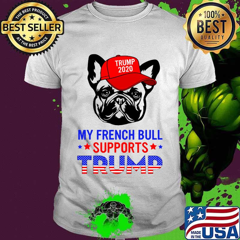 My French Bulldog Supports Trump 2020 Cute Dog American Flag Shirt