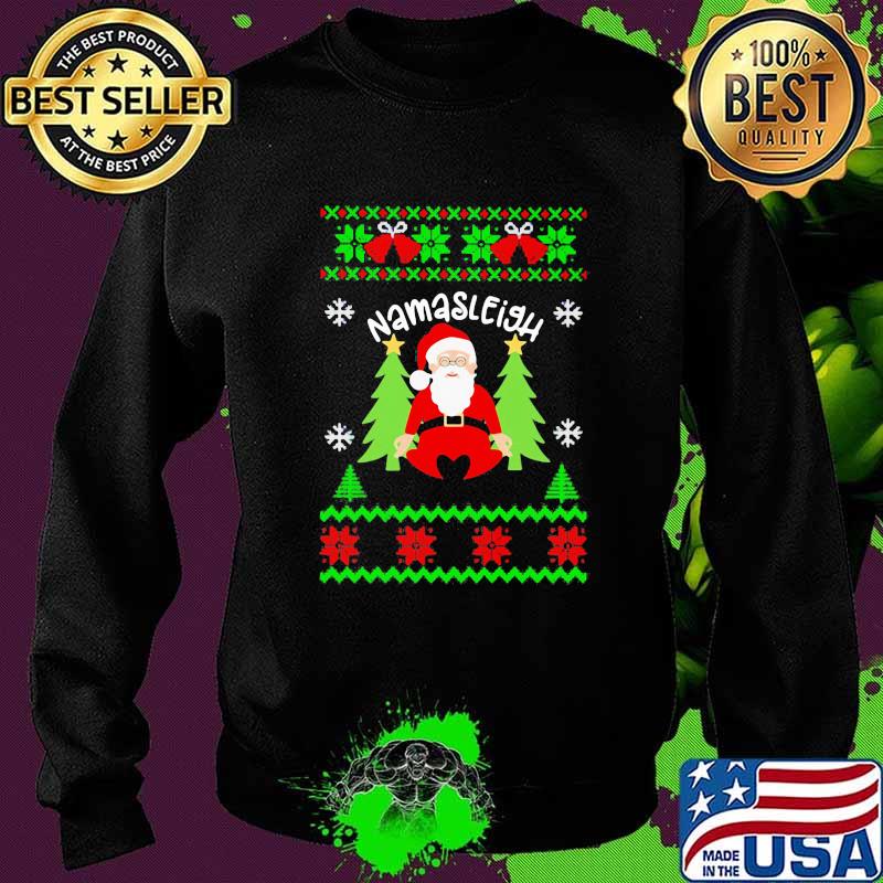Namasleigh Santa Claus Merry Christmas Shirt Sweater Namasleigh Santa Claus Merry Christmas Shirt Sweater
