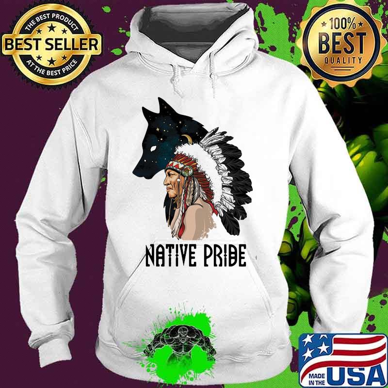 Native Pride Native Indian Americans Shirt Hoodie Native Pride Native Indian Americans Shirt Hoodie
