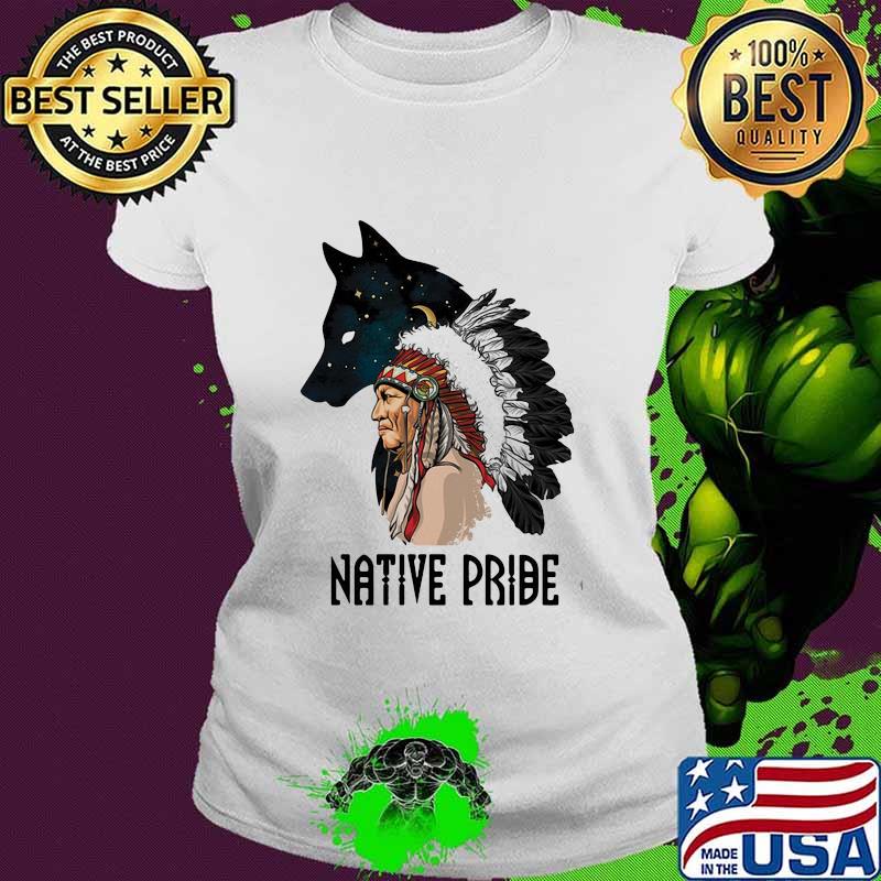 Native Pride Native Indian Americans Shirt Ladies tee Native Pride Native Indian Americans Shirt Ladies tee