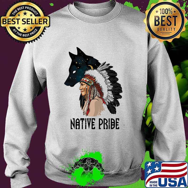 Native Pride Native Indian Americans Shirt Sweater Native Pride Native Indian Americans Shirt Sweater