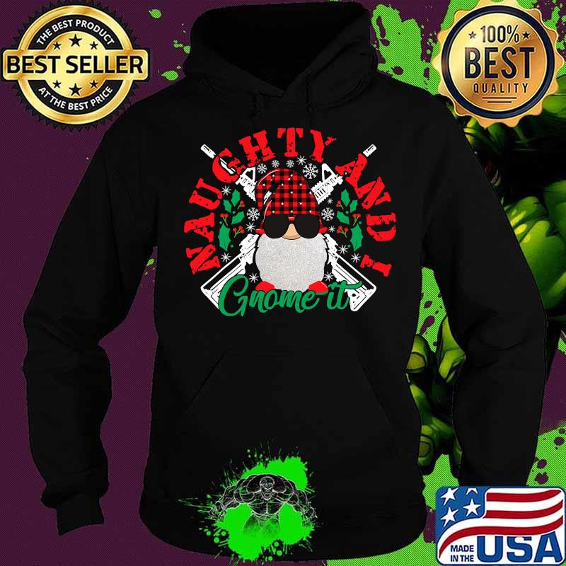 Naughty And I Gnome It Merry Christmas Shirt Hoodie Naughty And I Gnome It Merry Christmas Shirt Hoodie
