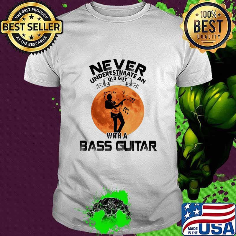 Never underestimate an old guy with a bass guitar sunset shirt