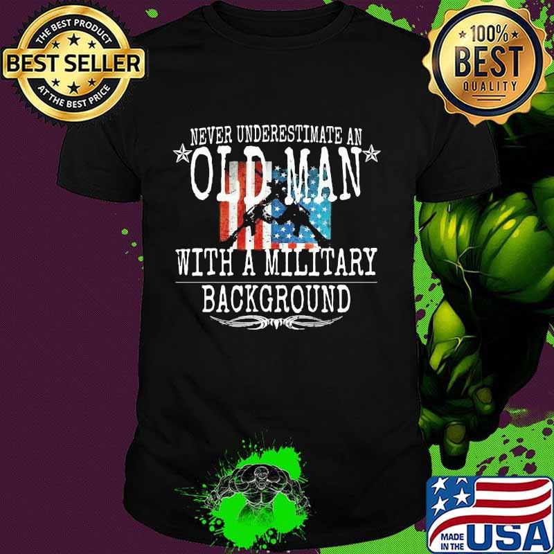Never Underestimate An Old Man With A Millitary Background Gun American Flag Shirt