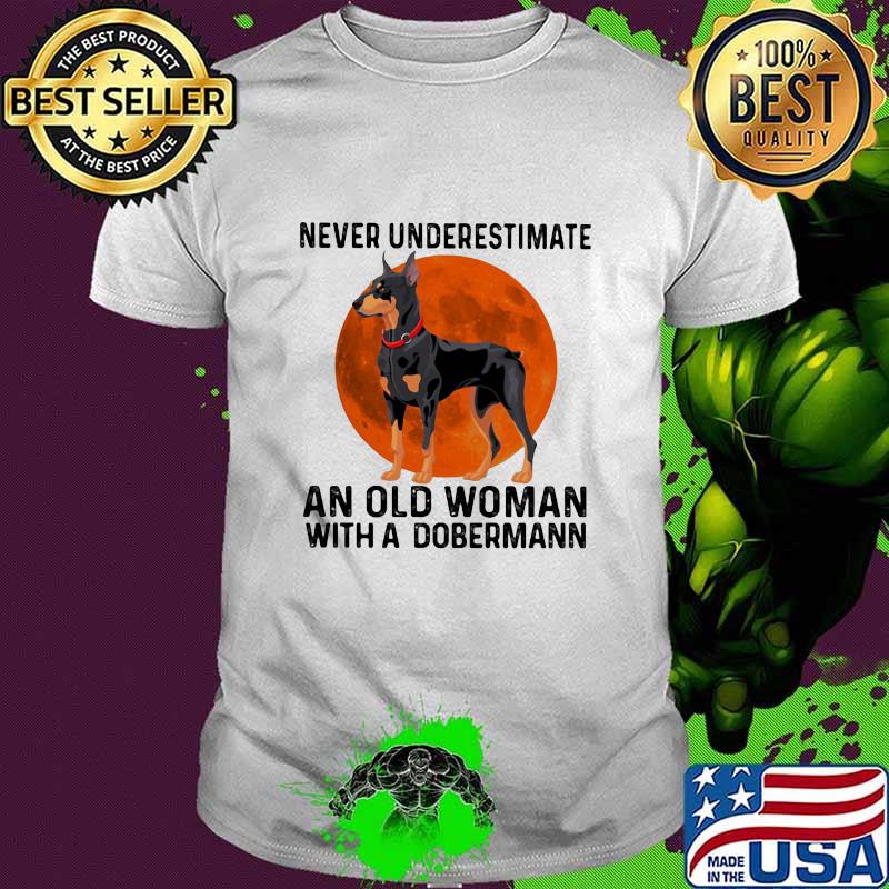 Never Underestimate An Old Woman With A Dobermann Moonblood Shirt