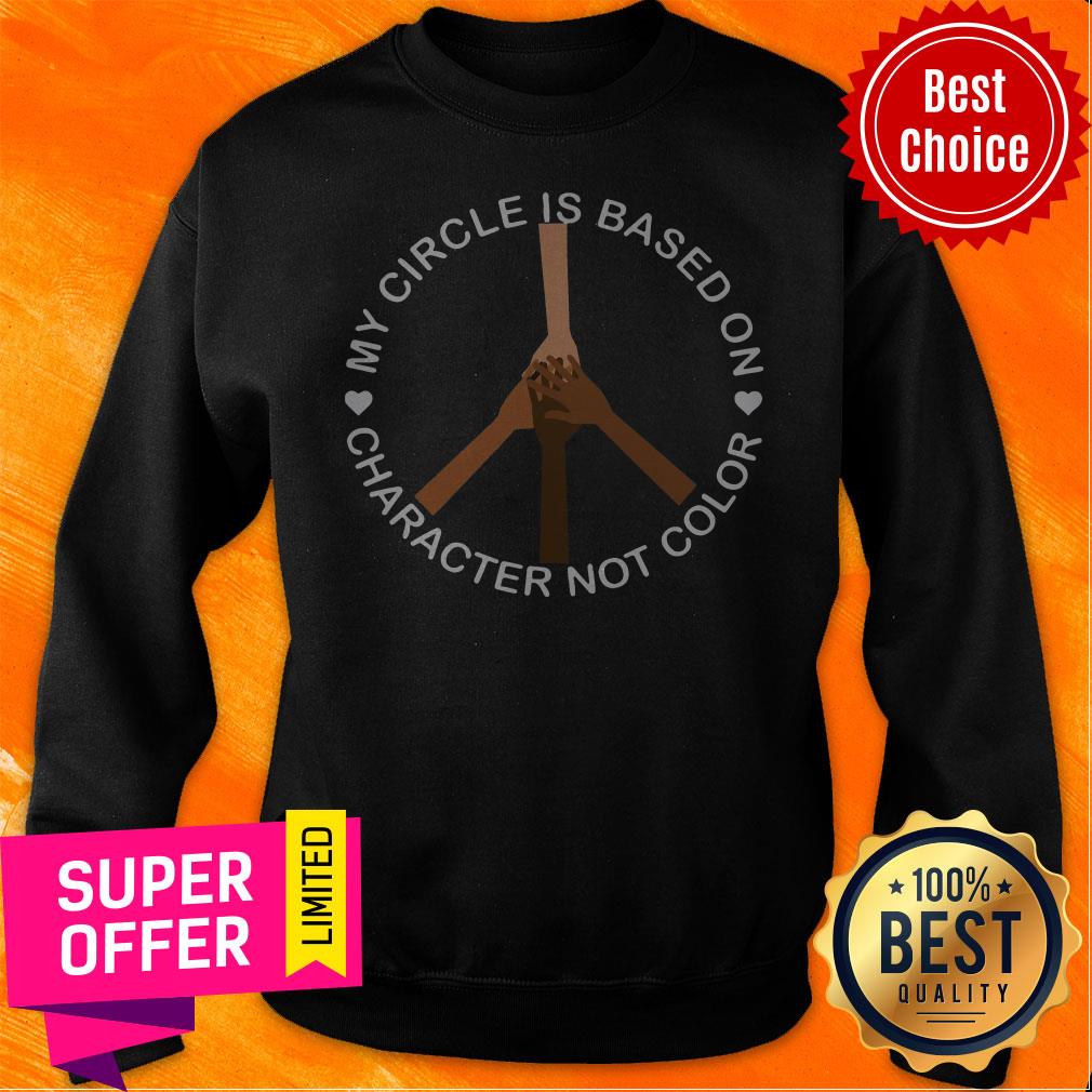 Nice My Circle Is Based On Character Not Color Shirt