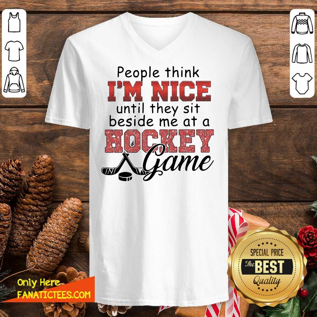 Nice People Think I’m Nice Until They Sit Beside Me At A Hockey Game Shirt