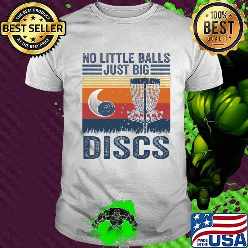 No Little Balls Just Big Discs Vintage Disc Golf Shirt