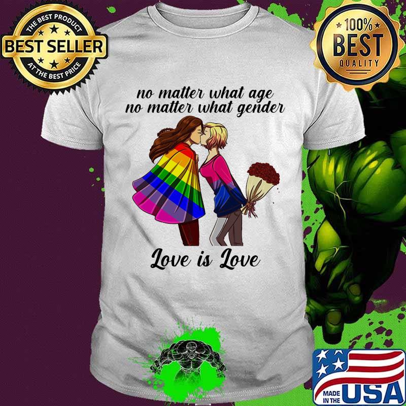 No Matter What Age No Matter What Gender Love Lgbt Shirt