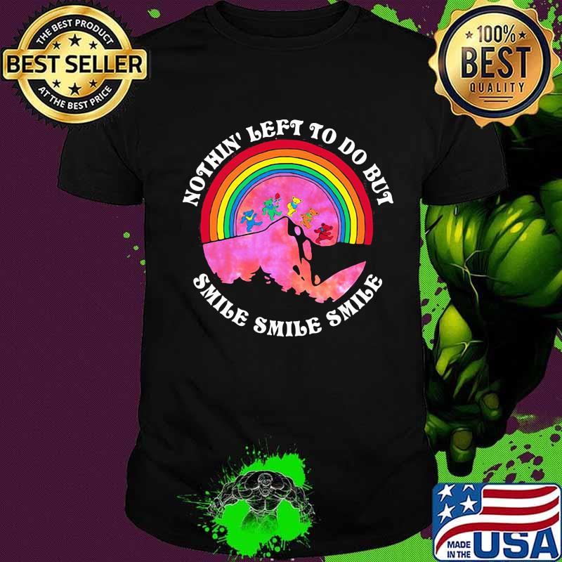 Nothing Left To Do But Smile Dancing Bear Lgbt Shirt