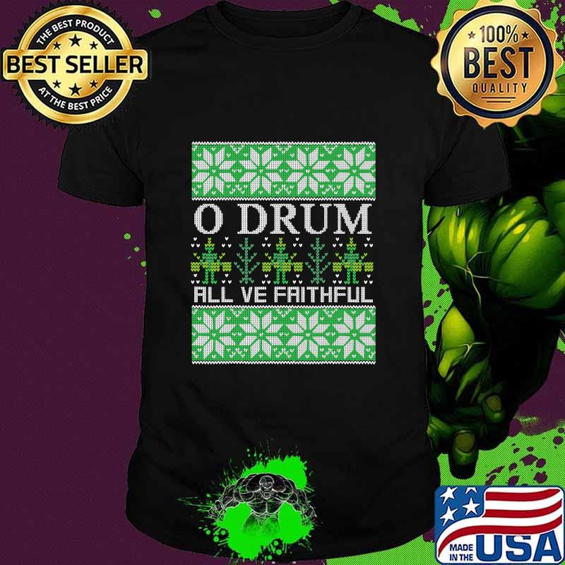 O Drum All Ye Faithful Music Instrument Christmas Shirt