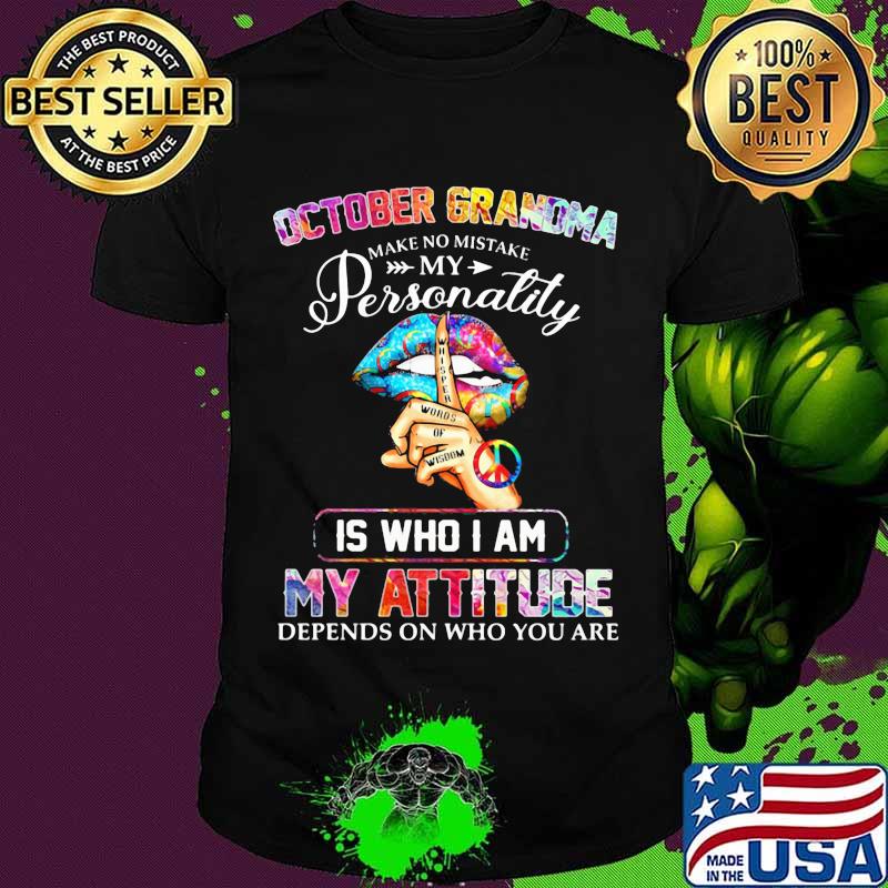 October Grandma My Personality Is Who I Am My Attitude Depends On Who You Are Ladies Lip Shirt