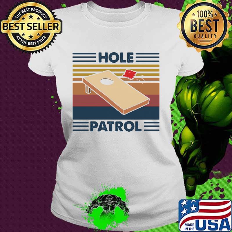 Official Cornhole Hole Patrol Vintage Shirt Ladies tee Official Cornhole Hole Patrol Vintage Shirt Ladies tee