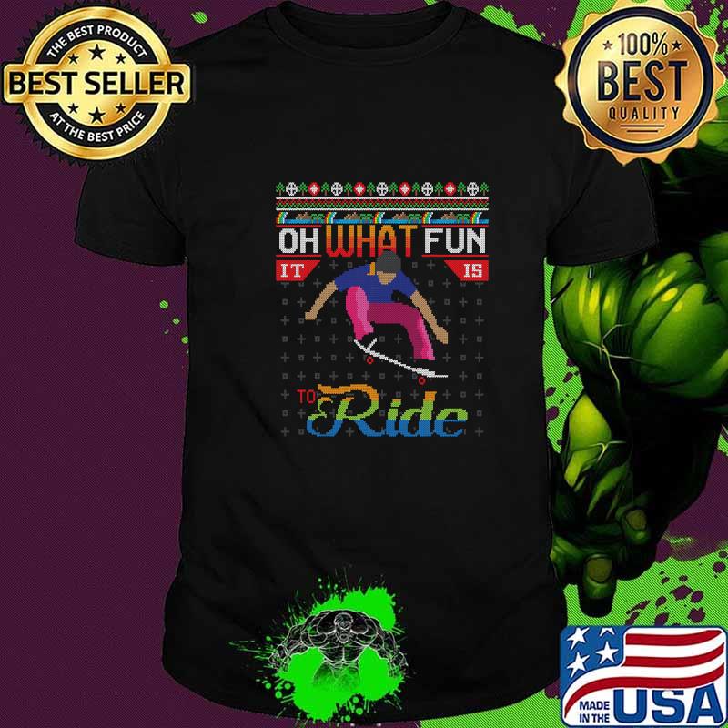 Oh What Fun It Is To Ride Skateboard Ugly Christmas Shirt