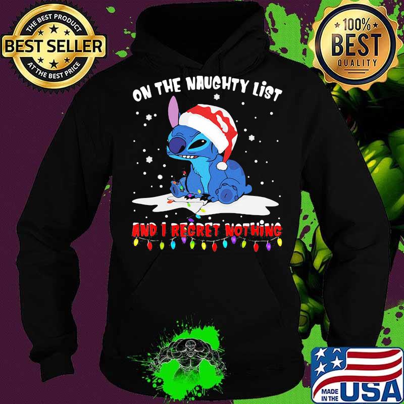 On The Naughty List And I Regret Nothing Stitch Wear Santa Hat Xmas Shirt Hoodie On The Naughty List And I Regret Nothing Stitch Wear Santa Hat Xmas Shirt Hoodie