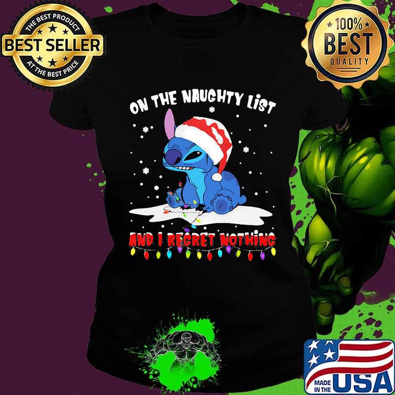 On The Naughty List And I Regret Nothing Stitch Wear Santa Hat Xmas Shirt Ladies tee On The Naughty List And I Regret Nothing Stitch Wear Santa Hat Xmas Shirt Ladies tee