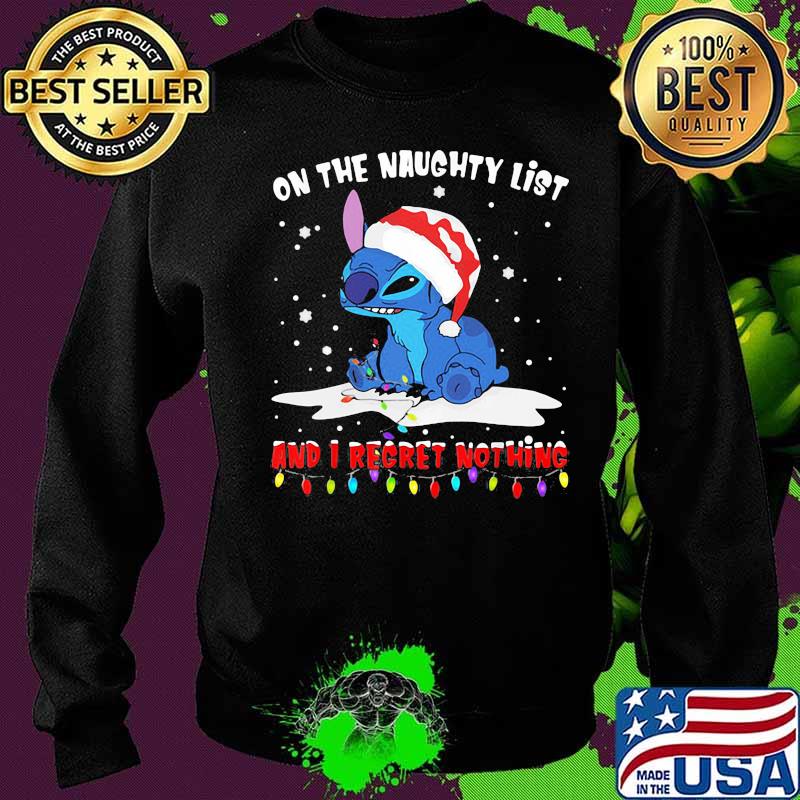 On The Naughty List And I Regret Nothing Stitch Wear Santa Hat Xmas Shirt Sweater On The Naughty List And I Regret Nothing Stitch Wear Santa Hat Xmas Shirt Sweater