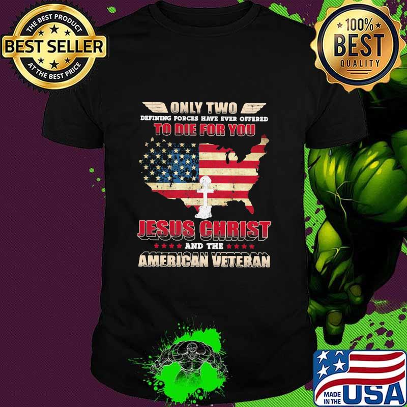 Only Two To Die For You Jesus Christ American Veteran God USA Flag Shirt