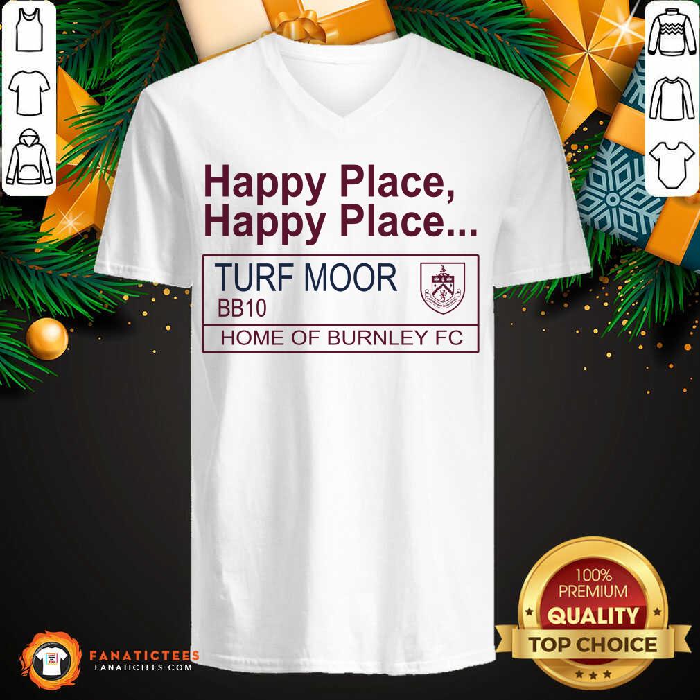 Perfect Happy Place Happy Place Turf Moor BBq0 Home Of Burnley Fc Shirt