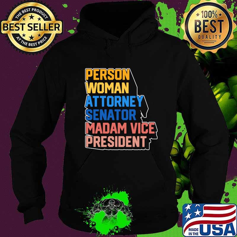 Person Woman Attorney Senator Madam Vice President Kamala Harris Shirt Hoodie Person Woman Attorney Senator Madam Vice President Kamala Harris Shirt Hoodie