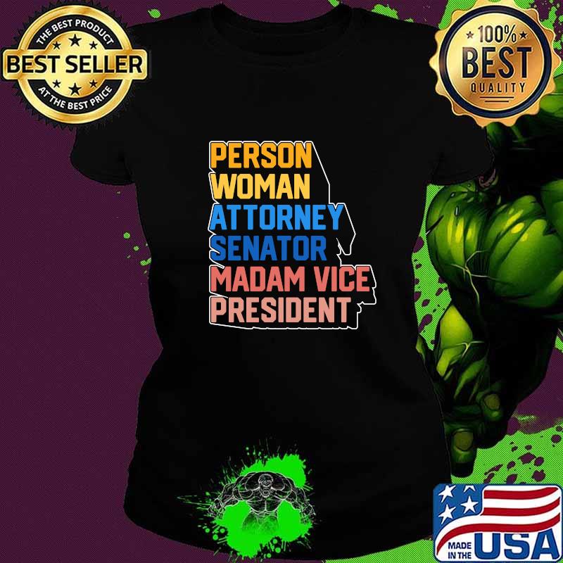 Person Woman Attorney Senator Madam Vice President Kamala Harris Shirt Ladies tee Person Woman Attorney Senator Madam Vice President Kamala Harris Shirt Ladies tee