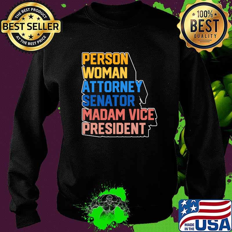 Person Woman Attorney Senator Madam Vice President Kamala Harris Shirt Sweater Person Woman Attorney Senator Madam Vice President Kamala Harris Shirt Sweater