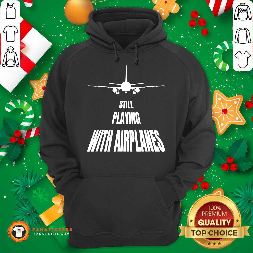 Premium Still Playing With Airplanes Shirt