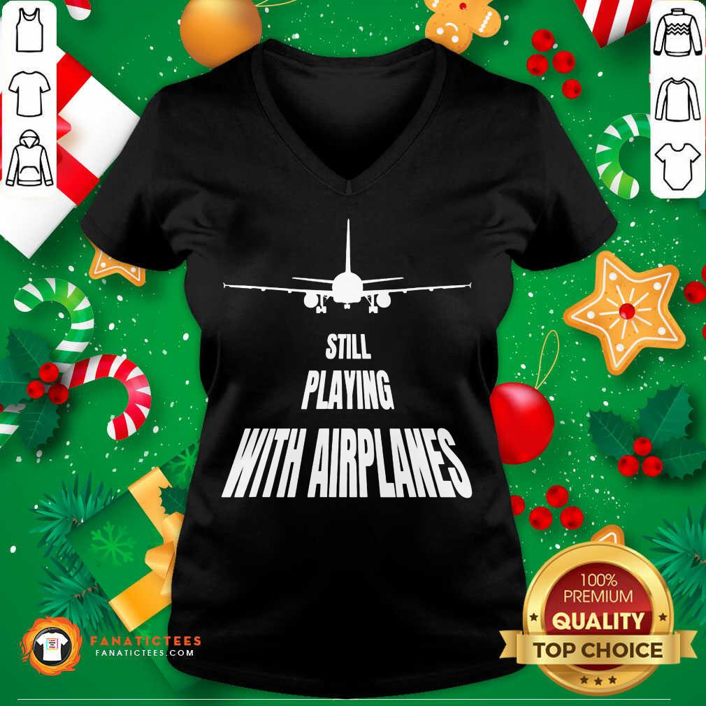 Premium Still Playing With Airplanes Shirt