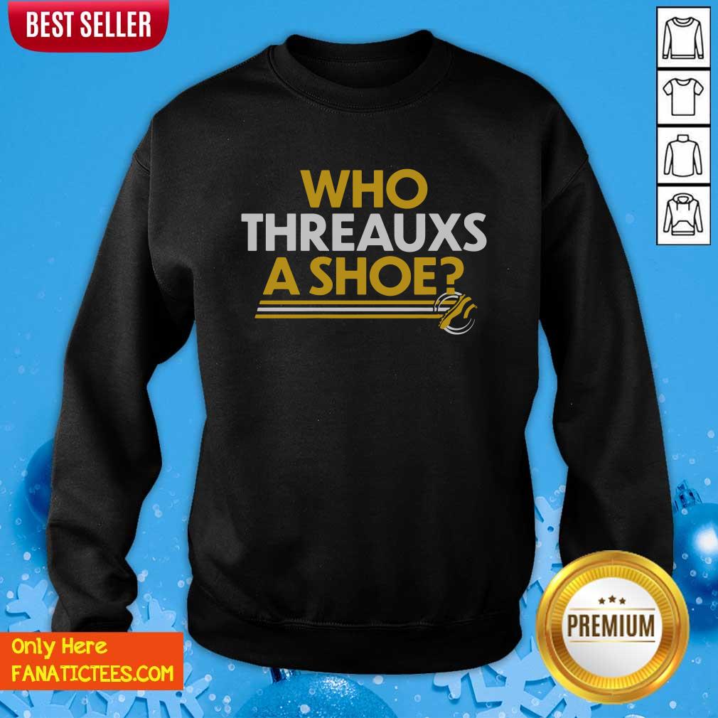 Pretty Who Threauxs A Shoe Shirt