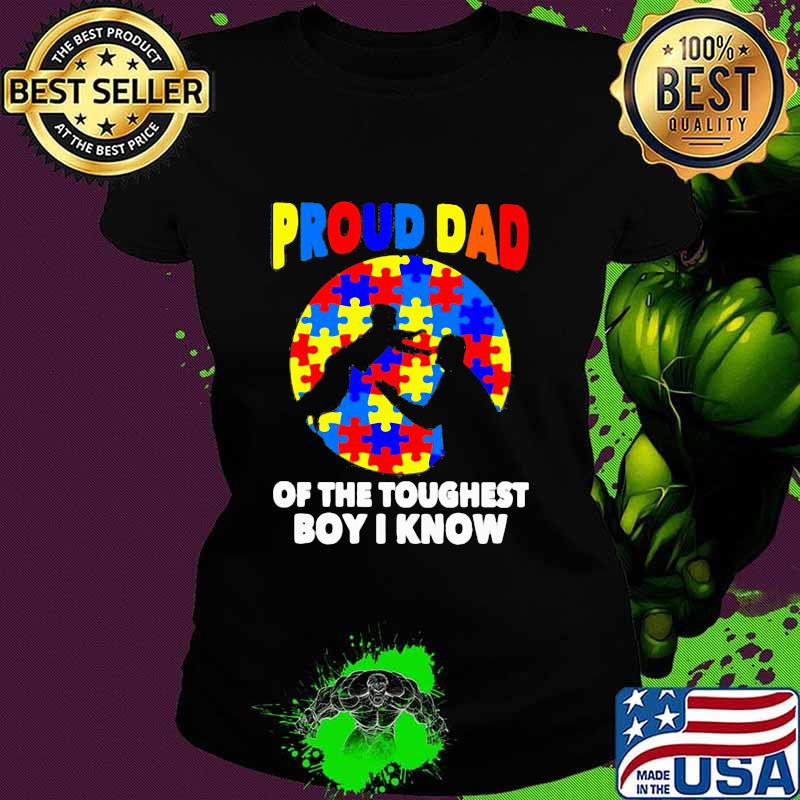 Proud Dad Of The Toughest Boy I Know Shirt Ladies tee Proud Dad Of The Toughest Boy I Know Shirt Ladies tee