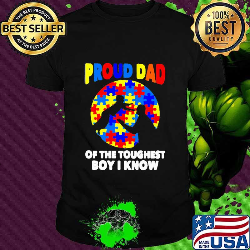 Proud Dad Of The Toughest Boy I Know Shirt