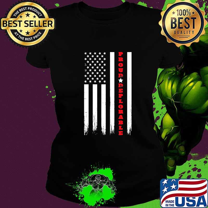 Proud Deplorable Pro Trump American Flag Shirt Ladies tee Proud Deplorable Pro Trump American Flag Shirt Ladies tee
