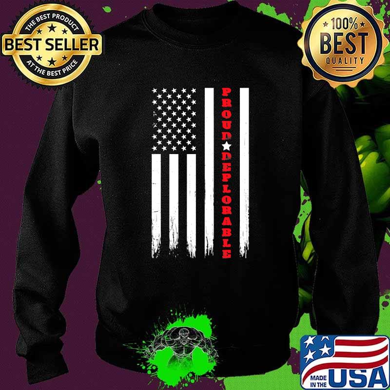 Proud Deplorable Pro Trump American Flag Shirt Sweater Proud Deplorable Pro Trump American Flag Shirt Sweater